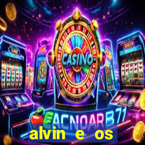 alvin e os esquilos 3 filme completo dublado